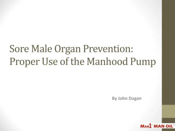 Sore Male Organ Prevention: Proper Use of the Manhood Pump