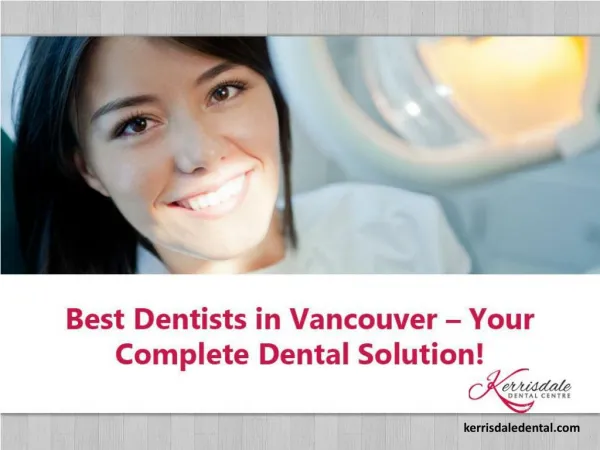Best Dentists in Vancouver - Pain Free Dental Care!