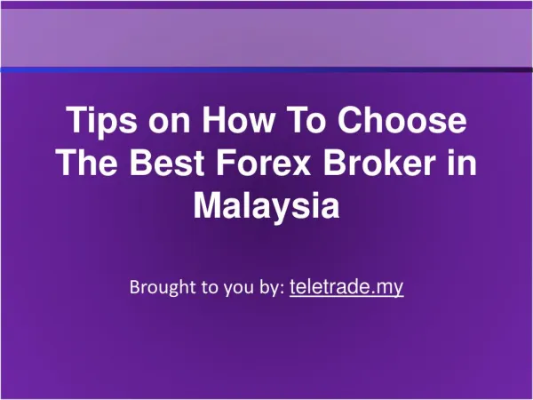 Tips on How To Choose The Best Forex Broker in Malaysia