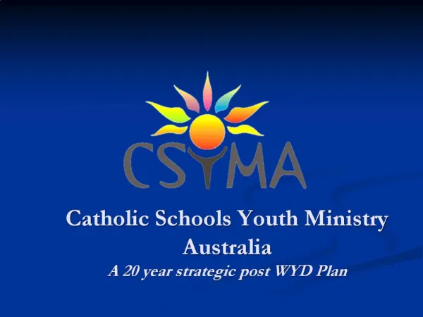 Catholic Schools Youth Ministry Australia A 20 year strategic post WYD Plan