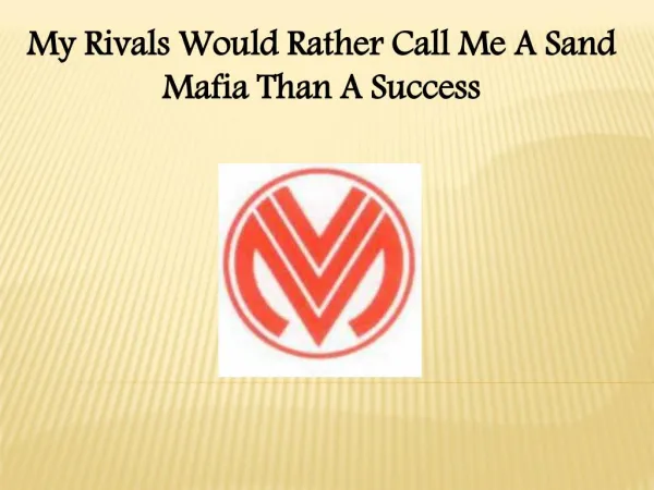My Rivals Would Rather Call Me A Sand Mafia Than A Success