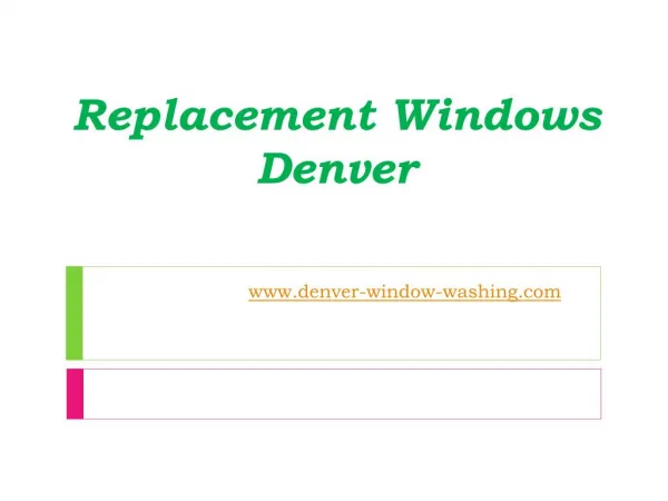 Replacement Windows Denver - www.denver-window-washing.com