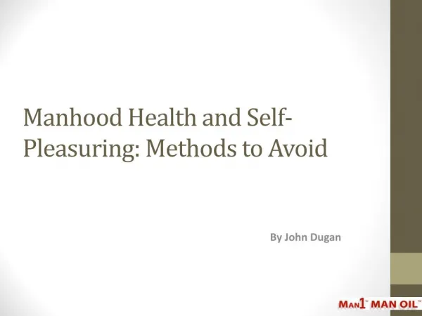 Manhood Health and Self-Pleasuring: Methods to Avoid
