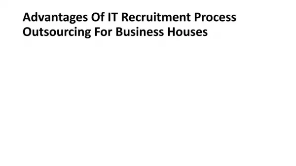 Advantages Of IT Recruitment Process Outsourcing For Business Houses