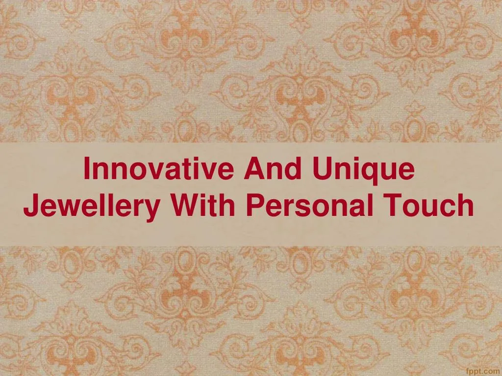 innovative and unique jewellery with personal touch