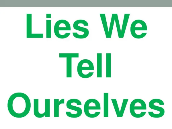 Lies We Tell Ourselves