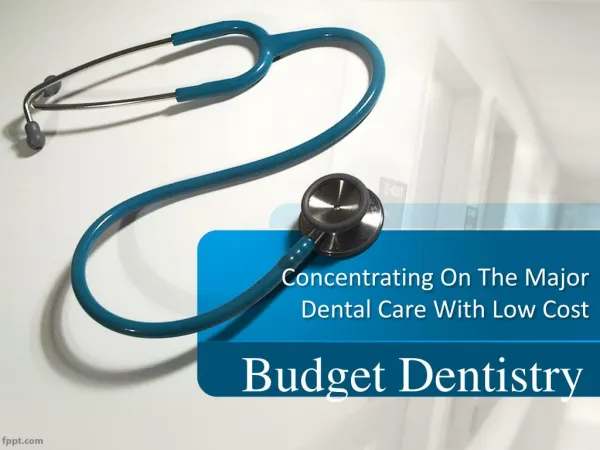 Budget Dentistry - Concentrating On The Major Dental Care Wi