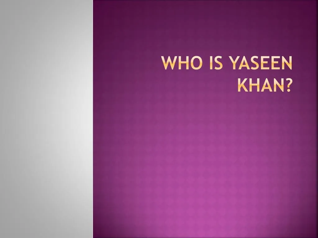 who is yaseen khan