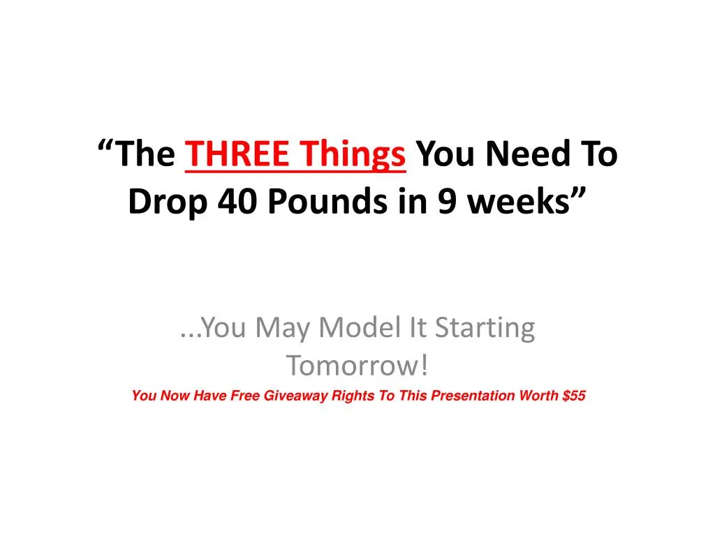 the three things you need to drop 40 pounds in 9 weeks