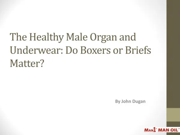 The Healthy Male Organ and Underwear: Do Boxers or Briefs Ma