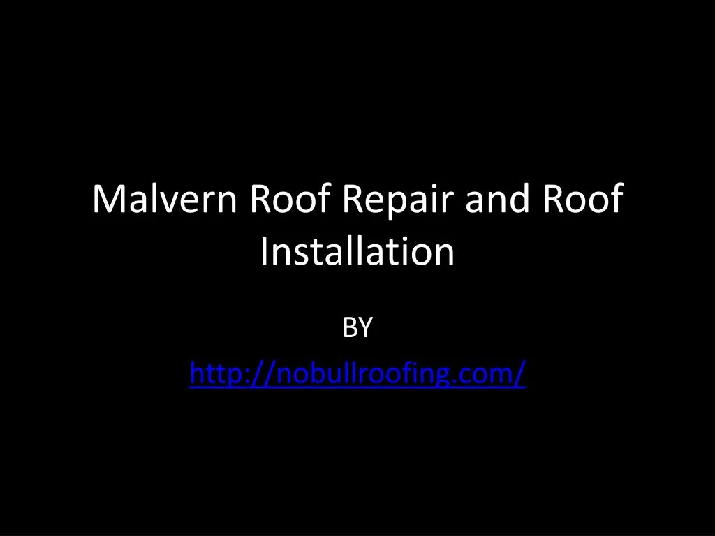 malvern roof repair and roof installation
