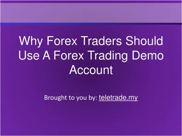 Why Forex Traders Should Use A Forex Trading Demo Account