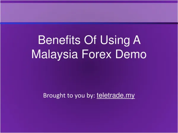 Benefits Of Using A Malaysia Forex Demo