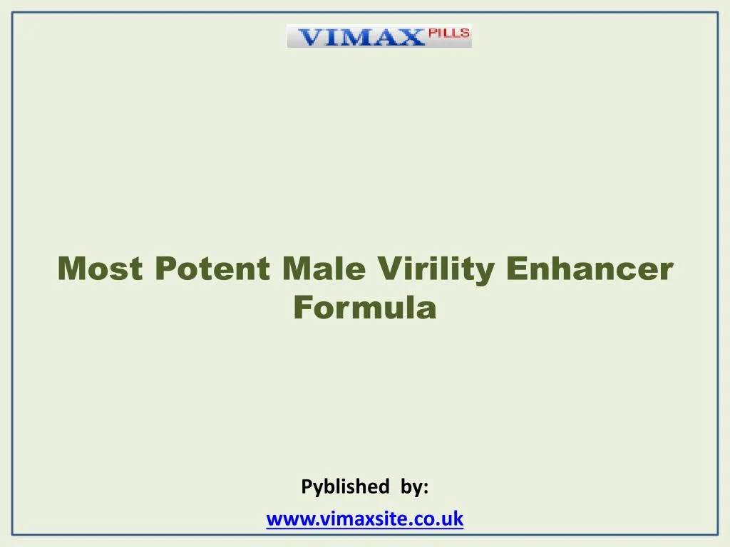 most potent male virility enhancer formula pyblished by www vimaxsite co uk