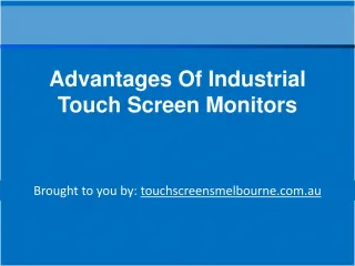 Advantages of Industrial Touch Screen Monitors - slide 1