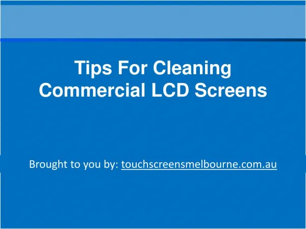 Tips for Cleaning Commercial LCD Screens