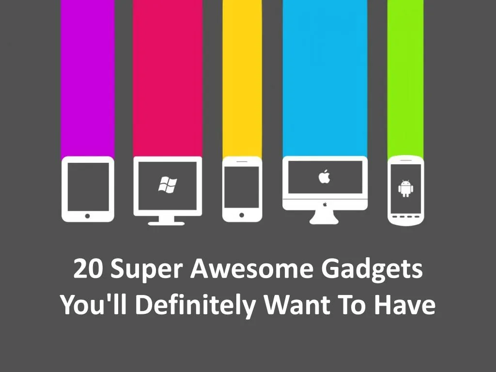 20 super awesome gadgets you ll definitely want to have