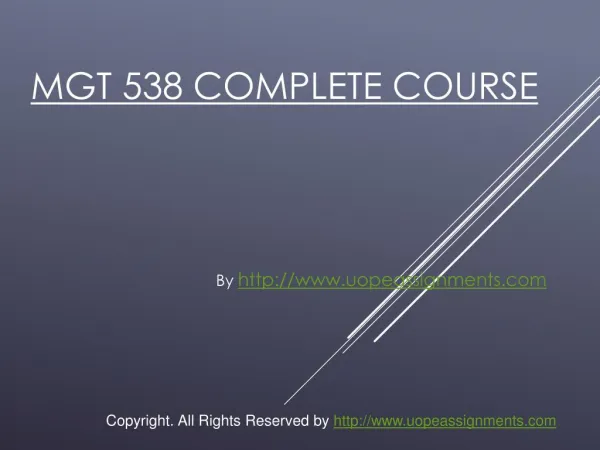 MGT 538 Complete Course