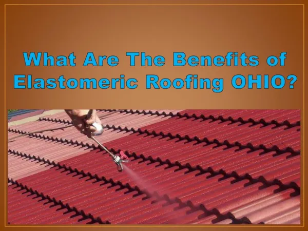What Are The Benefits of Elastomeric Roofing OHIO?