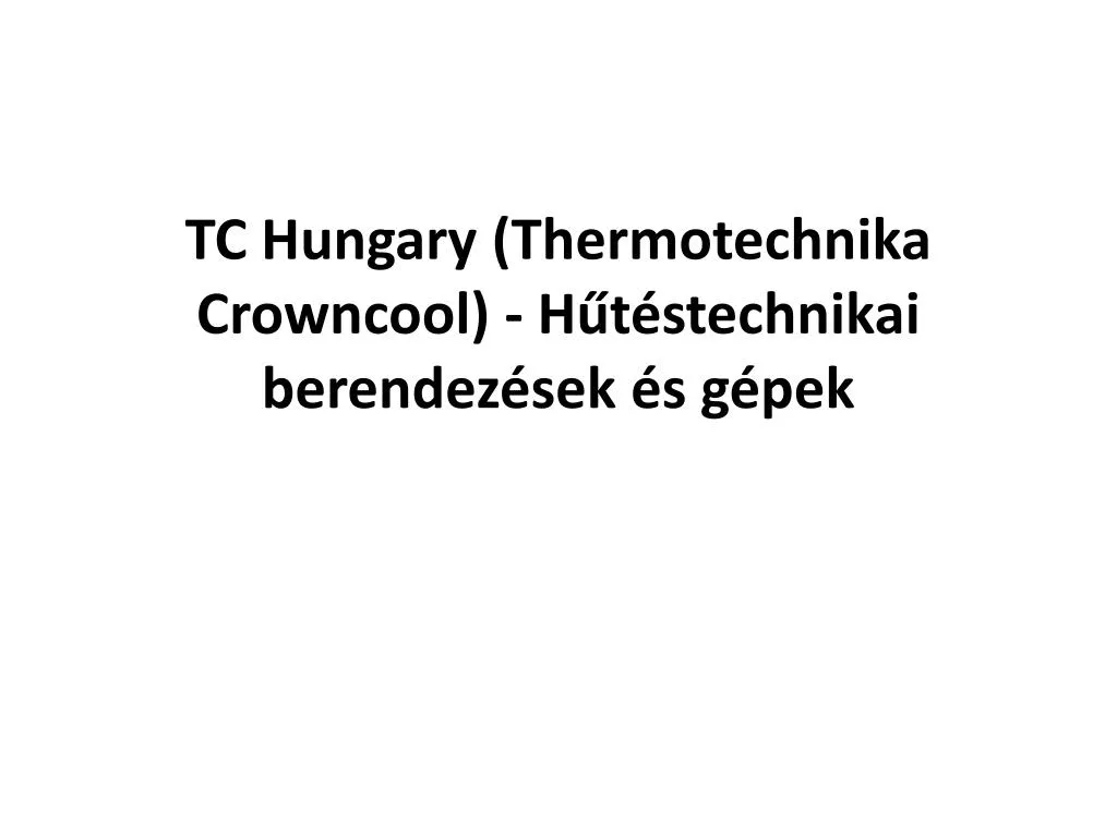 tc hungary thermotechnika crowncool h t stechnikai berendez sek s g pek