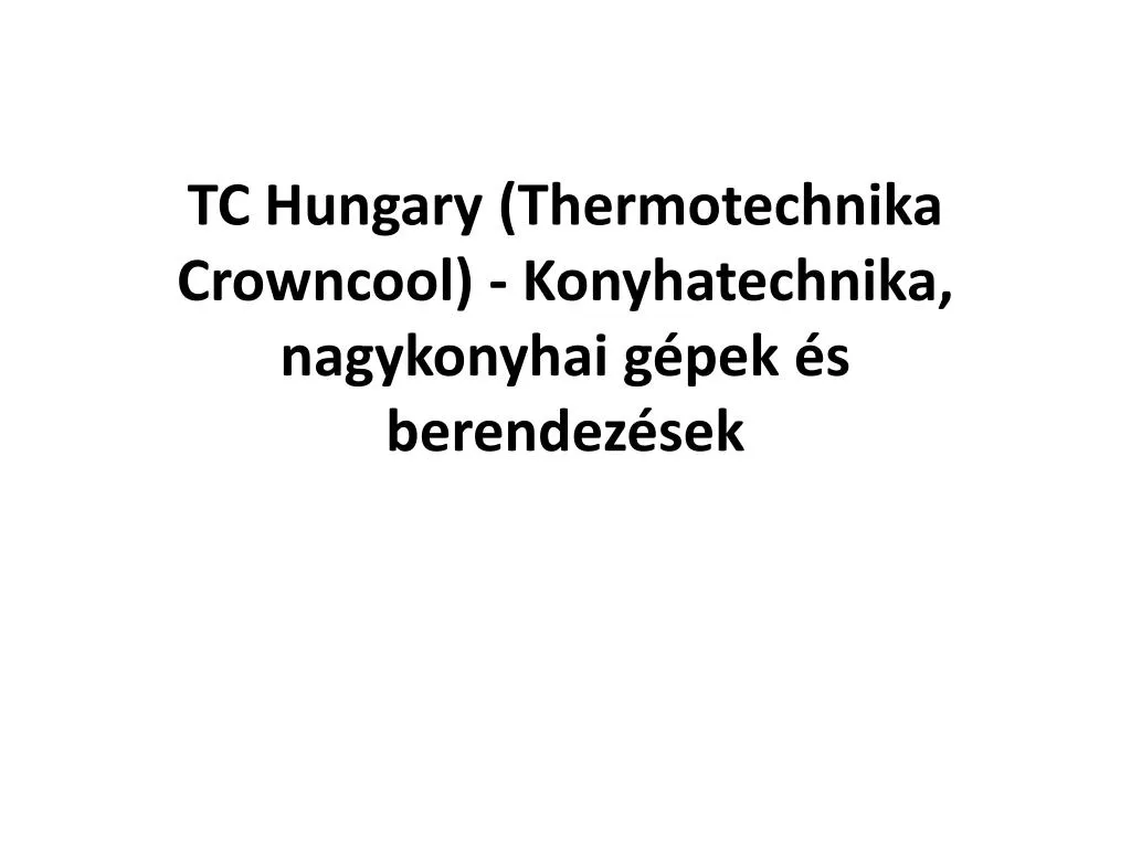 tc hungary thermotechnika crowncool konyhatechnika nagykonyhai g pek s berendez sek