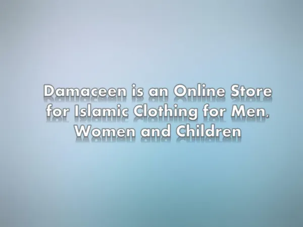 Damaceen is an Online Store for Islamic Clothing for Men, Wo