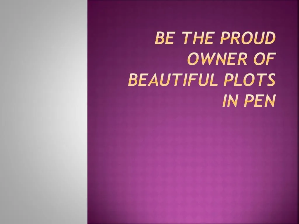 be the proud owner of beautiful plots in pen