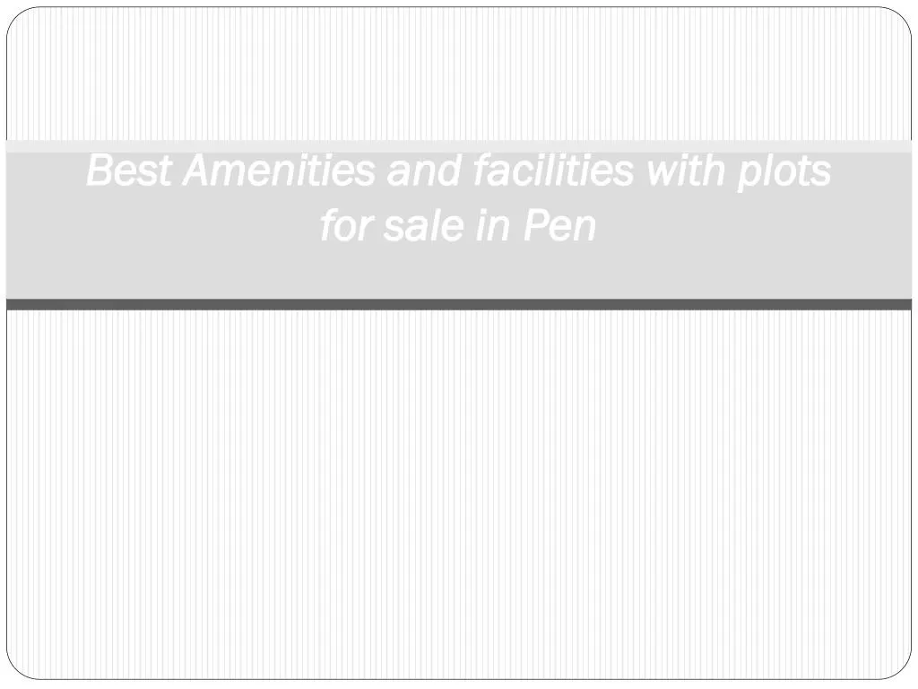 best amenities and facilities with plots for sale in pen
