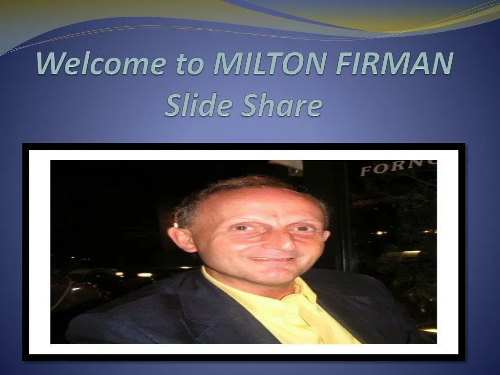 welcome to milton firman slide share