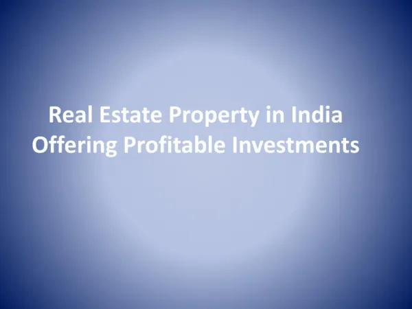 Real Estate Property in India Offering Profitable Investment