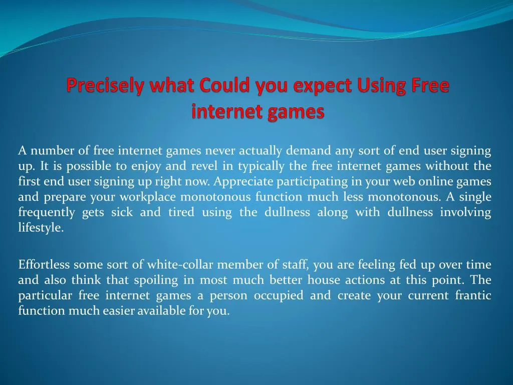 precisely what could you expect using free internet games