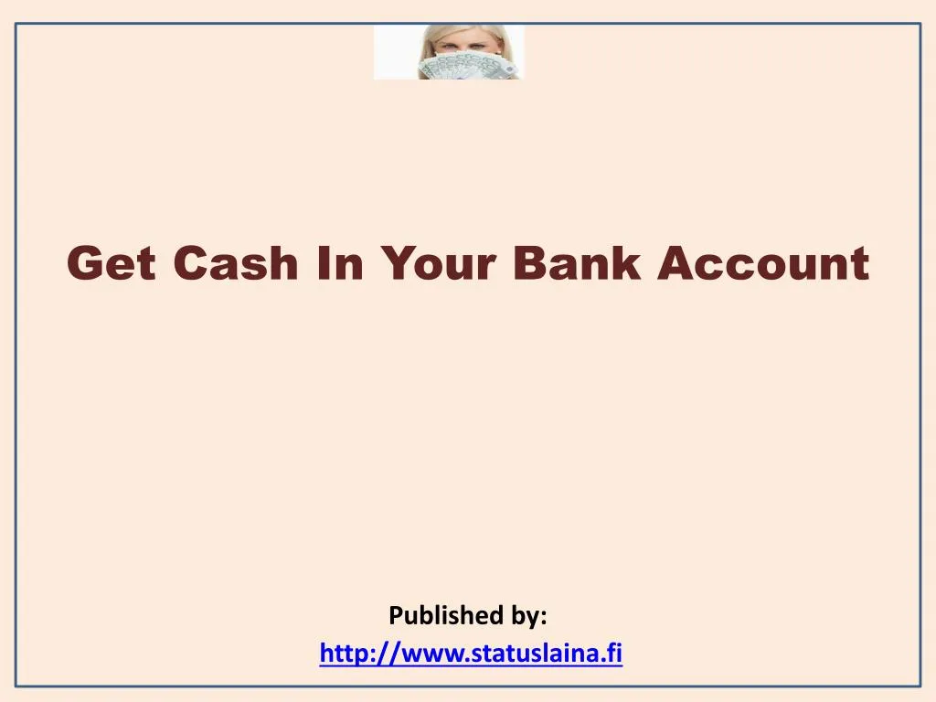 get cash in your bank account published by http www statuslaina fi