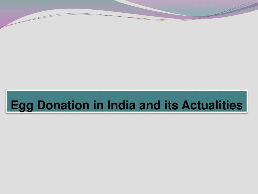egg donation in india and its actualities