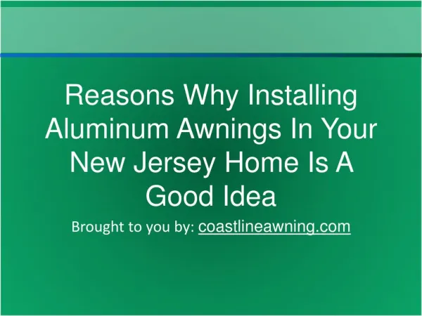 Reasons Why Installing Aluminum Awnings In Your New Jersey H
