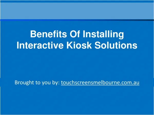 Benefits of Installing Interactive Kiosk Solutions