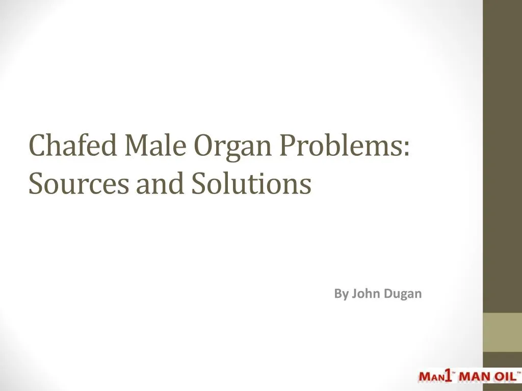 chafed male organ problems sources and solutions