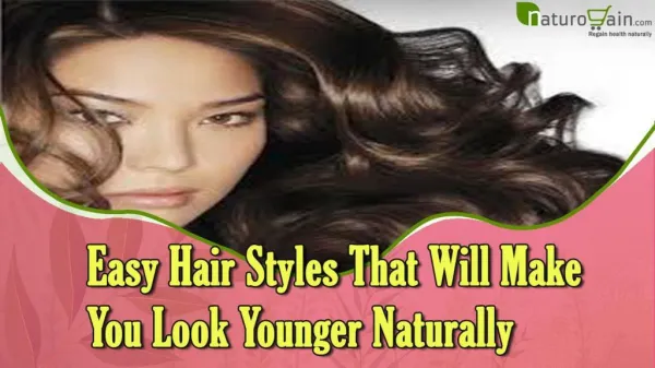 Easy Hair Styles That Will Make You Look Younger Naturally