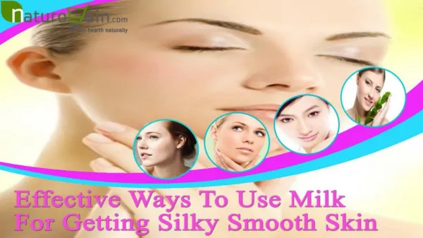 Effective Ways To Use Milk For Getting Silky Smooth Skin
