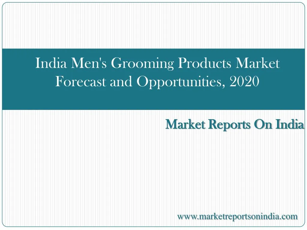 india men s grooming products market forecast and opportunities 2020