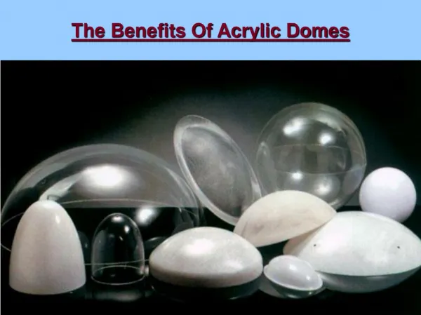 The Benefits of Acrylic Domes