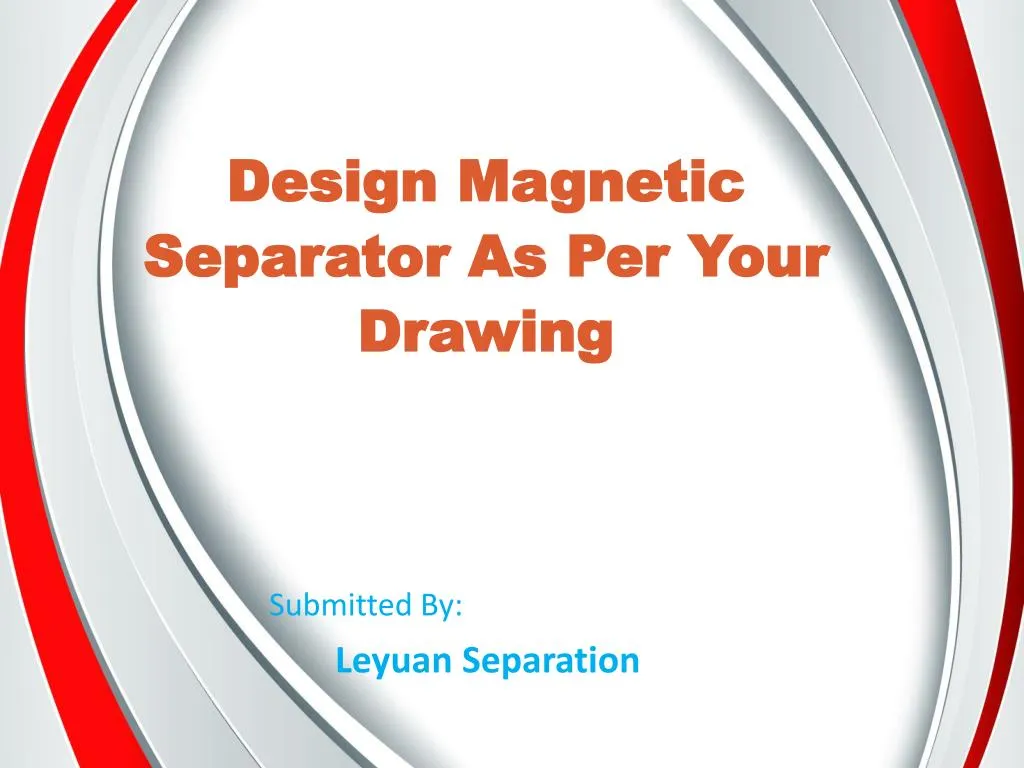 design magnetic separator as per your drawing