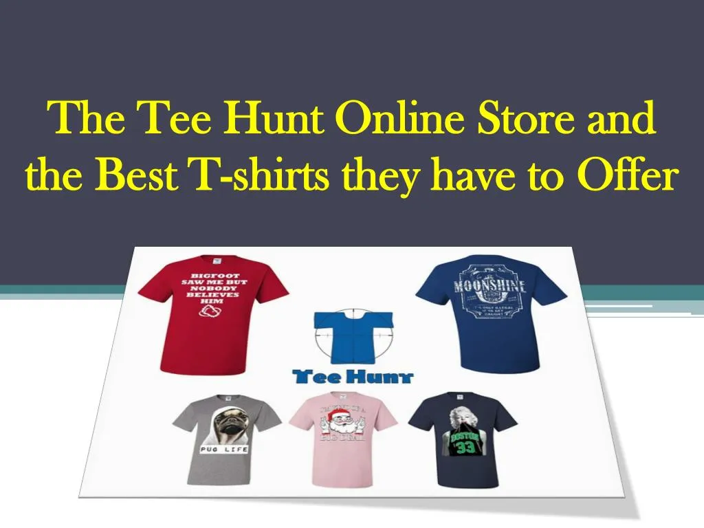 the tee hunt online store and the best t shirts they have to offer