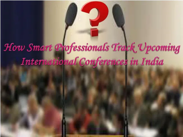 Smart Professionals Track Upcoming International Conferences