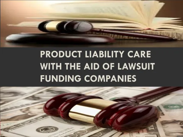 Product Liability Care with the Aid of Lawsuit Funding Compa