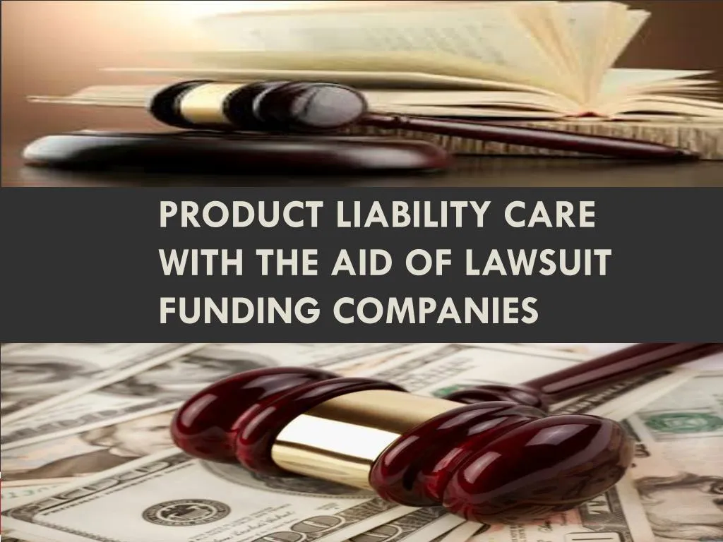 product liability care with the aid of lawsuit funding companies