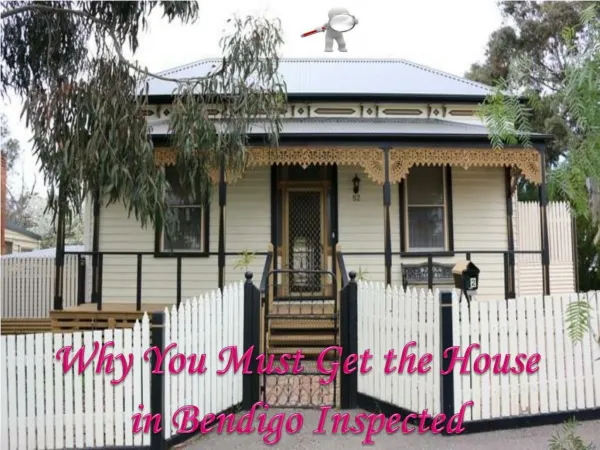 Why You Must Get the House in Bendigo Inspected