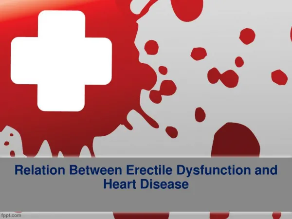 Relation Between Erectile Dysfunction and Heart Disease