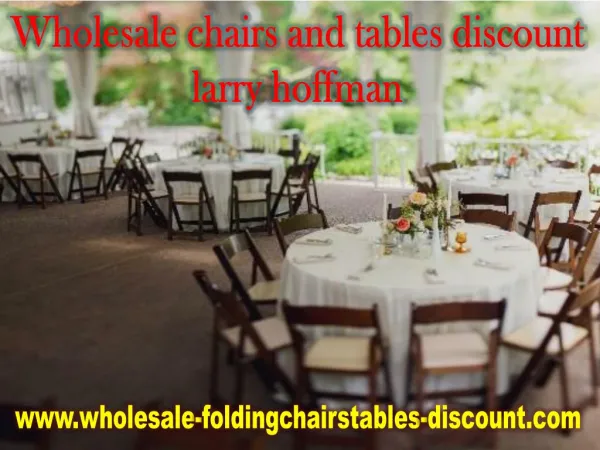 WHOLESALE CHAIRS AND TABLES DISCOUNT LARRY HOFFMAN