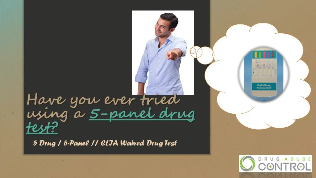 have you ever tried using a 5 panel drug test