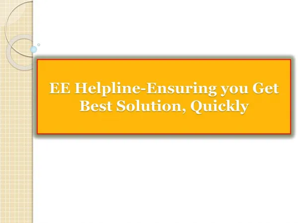 EE Helpline-Ensuring you Get Best Solution, Quickly